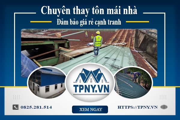 Bảng báo giá thay tôn mái nhà tại Long Khánh -【Cập Nhật 2025】