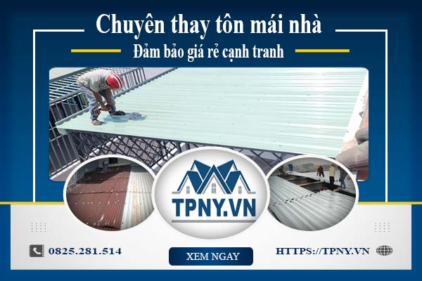 Bảng báo giá thay tôn mái nhà tại Nhơn Trạch -【Cập Nhật 2025】