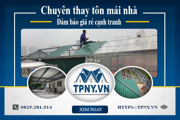 Bảng báo giá thay tôn mái nhà tại Quận 12 -【Cập Nhật 2025】