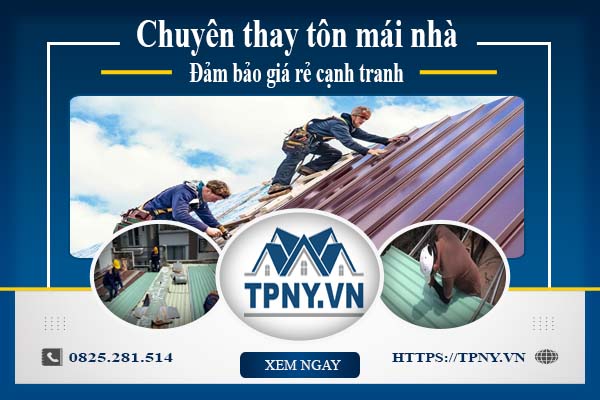 Bảng báo giá thay tôn mái nhà tại Quận 5 -【Cập Nhật 2025】