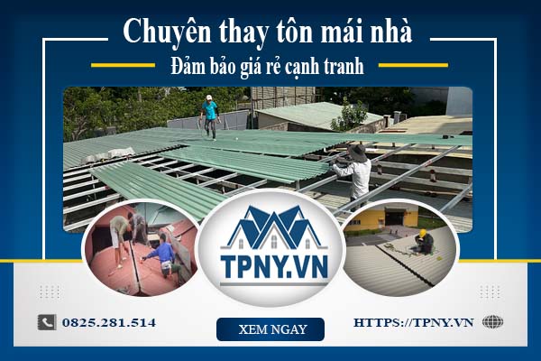 Bảng báo giá thay tôn mái nhà tại Tân Bình -【Cập Nhật 2025】