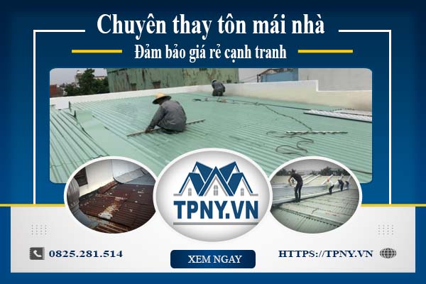 Bảng báo giá thay tôn mái nhà tại Tân Uyên -【Cập Nhật 2025】
