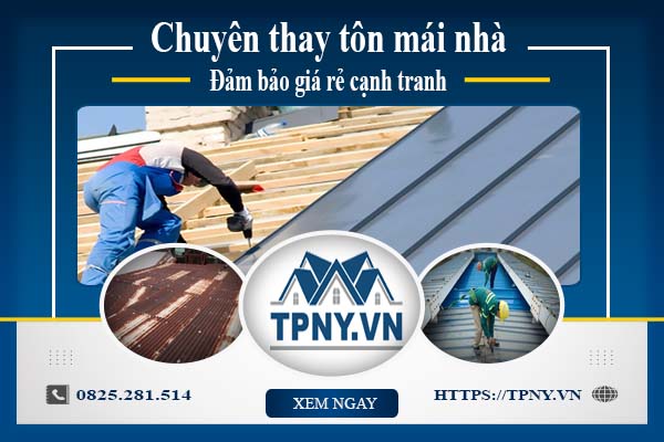Bảng báo giá thay tôn mái nhà tại Thủ Dầu Một -【Cập Nhật 2025】