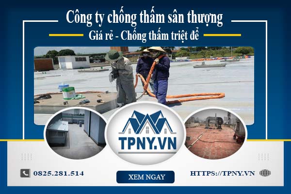 Công ty chống thấm sân thượng tại Quận 10 -【Giảm giá 20%】