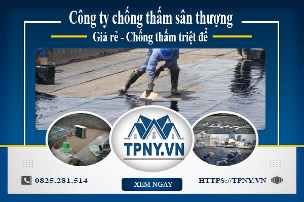 Công ty chống thấm sân thượng tại Quận 11 -【Giảm giá 20%】