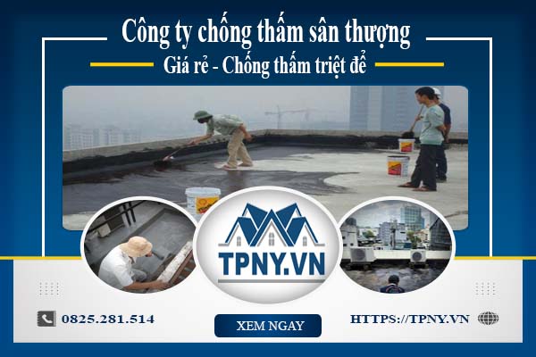 Công ty chống thấm sân thượng tại Quận 3 -【Giảm giá 20%】
