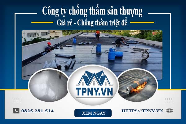 Công ty chống thấm sân thượng tại Tp Biên Hoà -【Giảm giá 20%】