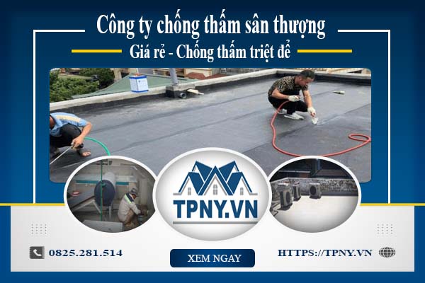 Công ty chống thấm sân thượng tại Tp Thuận An -【Giảm giá 20%】