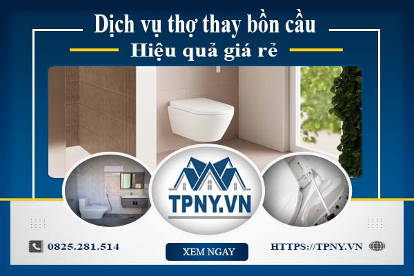 Bảng giá dịch vụ thợ thay bồn cầu tại Long Khánh -【Ưu Đãi 10%】