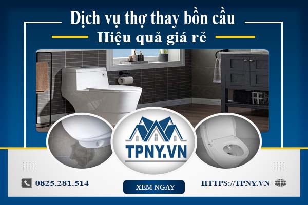 Bảng giá dịch vụ thợ thay bồn cầu tại Quận 11 -【Ưu Đãi 10%】