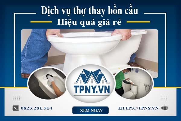 Bảng giá dịch vụ thợ thay bồn cầu tại Quận 8 -【Ưu Đãi 10%】