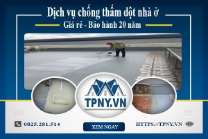 Dịch vụ chống thấm dột nhà ở tại Long Khánh | Bảo hành 20 năm