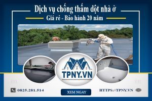 Dịch vụ chống thấm dột nhà ở tại Nhơn Trạch | Bảo hành 20 năm