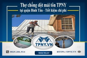 Thợ chống dột mái tôn TPNY tại quận Bình Tân - Tiết kiệm chi phí