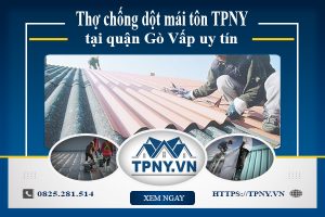 Thợ chống dột mái tôn TPNY tại quận Gò Vấp uy tín