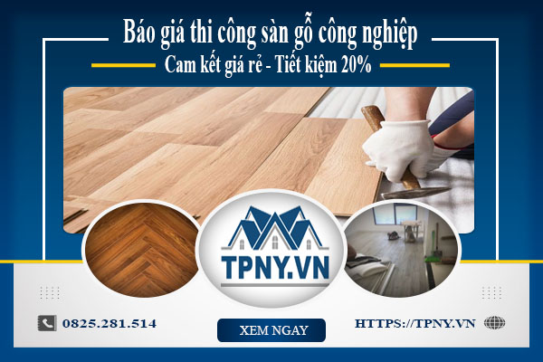 Báo giá thi công sàn gỗ công nghiệp tại Long An | Tiết kiệm 20%