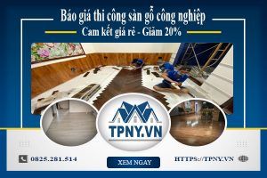 Báo giá thi công sàn gỗ công nghiệp tại quận Tân Phú giảm 20%