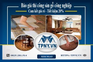 Báo giá thi công sàn gỗ công nghiệp tại Thuận An | Tiết kiệm 20%