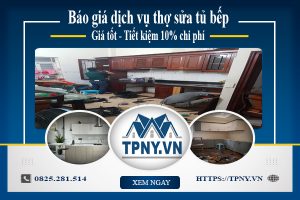 Báo giá dịch vụ thợ sửa tủ bếp tại Hà Nội tiết kiệm 10% chi phí