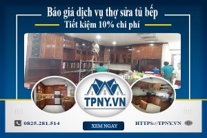 Báo giá dịch vụ thợ sửa tủ bếp tại Thuận An tiết kiệm 10% chi phí