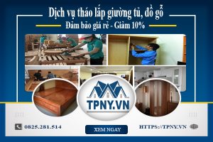 Báo giá dịch vụ tháo lắp giường tủ, đồ gỗ tại Đồng Nai - Giảm 10%