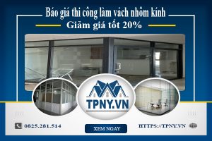Báo giá thi công làm vách nhôm kính tại Bình Thạnh - Giảm 20%