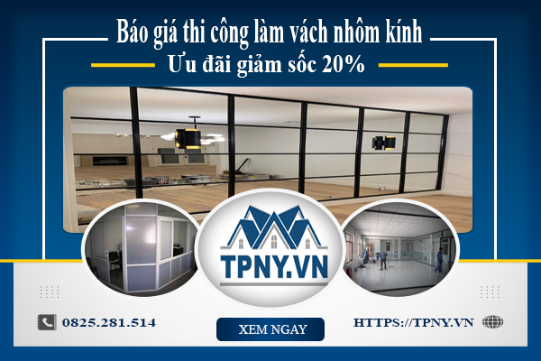Báo giá thi công làm vách nhôm kính tại Thuận An - Ưu đãi 20%