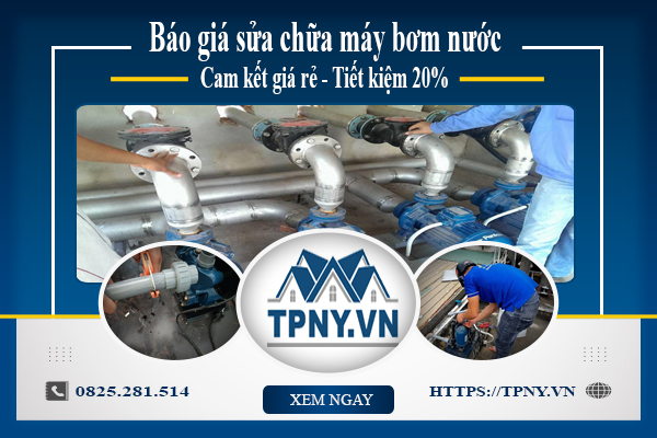Báo giá sửa chữa máy bơm nước tại Bình Chánh tiết kiệm 20%