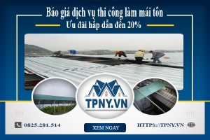 Báo giá dịch vụ thợ thi công làm mái tôn tại Hà Nội - Ưu đãi 20%