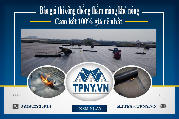 Bảng báo giá thi công chống thấm màng khò nóng tại Đắk Lắk