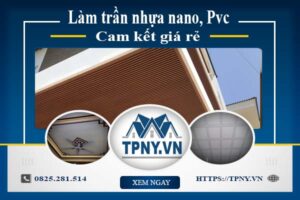 Báo giá làm trần nhựa nano, Pvc tại Bình Thạnh【Cam kết giá rẻ】