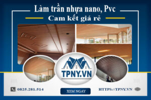 Báo giá làm trần nhựa nano, Pvc tại Nhà Bè【Cam kết giá rẻ】