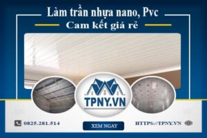 Báo giá làm trần nhựa nano, Pvc tại Quận 4【Cam kết giá rẻ】