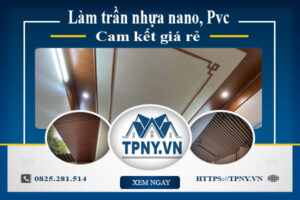 Báo giá làm trần nhựa nano, Pvc tại Tây Ninh【Cam kết giá rẻ】