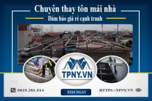Bảng báo giá thay tôn mái nhà tại Bình Chánh -【Cập Nhật 2025】
