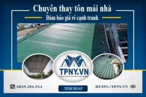 Bảng báo giá thay tôn mái nhà tại Bình Dương -【Cập Nhật 2025】