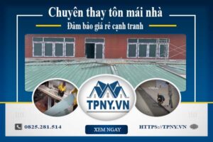 Bảng báo giá thay tôn mái nhà tại Quận 3 -【Cập Nhật 2025】