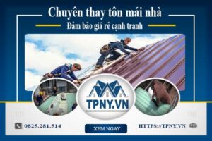 Bảng báo giá thay tôn mái nhà tại Quận 5 -【Cập Nhật 2025】