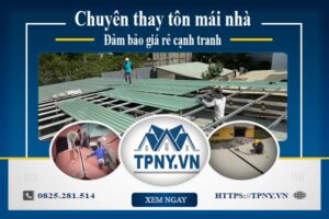 Bảng báo giá thay tôn mái nhà tại Tân Bình -【Cập Nhật 2025】