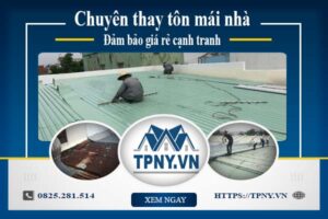 Bảng báo giá thay tôn mái nhà tại Tân Uyên -【Cập Nhật 2025】