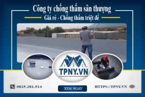 Công ty chống thấm sân thượng tại Bình Chánh -【Giảm giá 20%】
