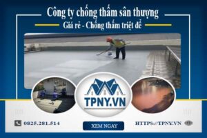 Công ty chống thấm sân thượng tại Củ Chi -【Giảm giá 20%】