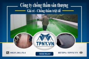 Công ty chống thấm sân thượng tại Hóc Môn -【Giảm giá 20%】