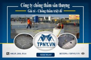 Công ty chống thấm sân thượng tại Long An -【Giảm giá 20%】