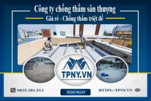 Công ty chống thấm sân thượng tại Nhà Bè -【Giảm giá 20%】