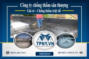 Công ty chống thấm sân thượng tại Nhơn Trạch -【Giảm giá 20%】