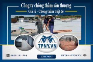 Công ty chống thấm sân thượng tại Quận 10 -【Giảm giá 20%】