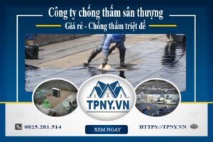 Công ty chống thấm sân thượng tại Quận 11 -【Giảm giá 20%】