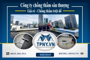 Công ty chống thấm sân thượng tại Quận 2 -【Giảm giá 20%】