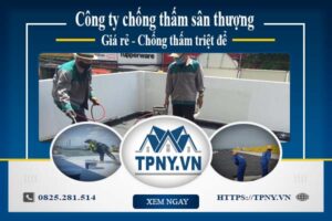 Công ty chống thấm sân thượng tại Quận 4 -【Giảm giá 20%】